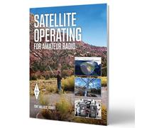 Satellite Operating for Amateur Radio - A Practical Guide to Working Satellites, Making Contacts, and Using Modern Digital Modes