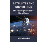 Satellites and Sovereigns: The New High Ground of Global Power