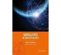 Satellites : de Kepler au GPS Dynamiques et applications - Michel Capderou - Springer Vienne - Poche - Etude