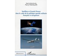 Satellites et grands drones dans le cadre de la politique spatiale militaire française et européenne