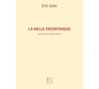 Satie Erik - La Belle Excentrique - Piano 4 Mains