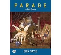 Parade in Full Score Erik Satie (Auteur)