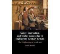 Satire, Instruction And Useful Knowledge In Eighteenth-Century Britain
