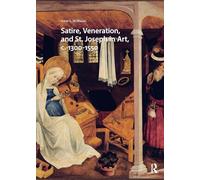 Satire, Veneration, and St. Joseph in Art, c. 1300-1550