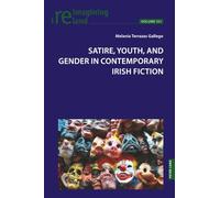 Satire, Youth, and Gender in Contemporary Irish Fiction