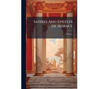 Satires And Epistles Of Horace