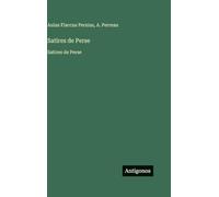 Satires de Perse: Satires de Perse