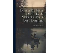 Satires De Perse Traduites En Vers Français, Par J. Barbier...