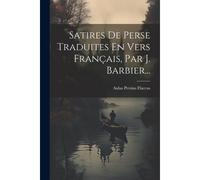 Satires De Perse Traduites En Vers Français, Par J. Barbier...