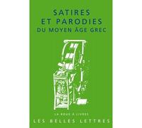 Satires et parodies du moyen âge grec - René Bouchet - Belles Lettres - broché - Etude