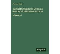 Satires of Circumstance, Lyrics and Reveries, with Miscellaneous Pieces: in large print