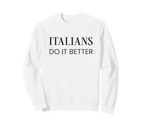Satirical Italians Do It Better Sweatshirt