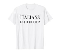 Satirical Italians Do It Better T-Shirt