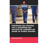 Satisfação dos doentes com a qualidade dos serviços de cuidados de saúde na Arábia Saudita