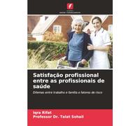 Satisfação profissional entre as profissionais de saúde: Dilemas entre trabalho e família e fatores de risco