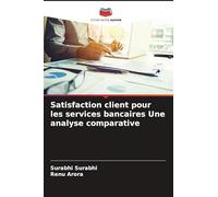 Satisfaction client pour les services bancaires Une analyse comparative