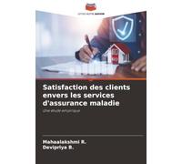Satisfaction des clients envers les services d'assurance maladie: Une étude empirique