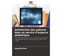Satisfaction des patients dans un service d'urgence pédiatrique: Une étude de satisfaction dans le contexte du système de triage de Manchester dans le cadre de la gestion de la qualité