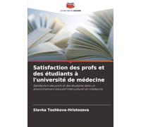 Satisfaction des profs et des étudiants à l'université de médecine: Satisfaction des profs et des étudiants dans un environnement éducatif interculturel en médecine