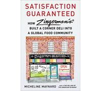 Satisfaction Guaranteed: How Zingerman's Built a Corner Deli into a Global Food Community