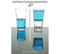 Satisfaction Not Guaranteed by Peter N. Stearns Peter N. Stearns (Auteur)