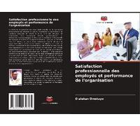 Satisfaction Professionnelle Des Employés Et Performance De L'organisation