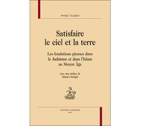 Satisfaire le ciel et la terre les fondations pieuses dans le Judaïsme et dans l'Islam au Moyen Age - Hmida Toukabri - Honore Champion - relié - Essai