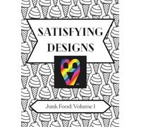 Satisfying Designs: Junk Food: Volume 1
