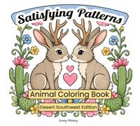Satisfying Patterns Animal Coloring Book: 15 Cute Desert Animals with Cacti, Hearts, Flowers and Whimsical Repeating Patterns