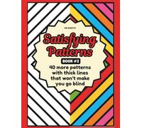 Satisfying Patterns Coloring Book #2: 40 Bold and Simple Patterns that Won't Make You Go Blind - For Adults, Teens, or Kids