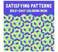 Satisfying Patterns Coloring Book: Amazing Coloring Book for Adults and Kids, Bold and Easy, Simple and Big Designs for Relaxation Featuring Lovely Design Patterns