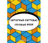 Satisfying Patterns Coloring Book: Eliminate stress and anxiety by coloring satisfying patterns of different geometric, abstract, and relaxing shapes for adults of all ages