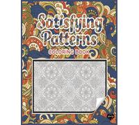 Satisfying Patterns Coloring Book: Intricate Patterns with Creative Zen Designs for Stress Relief and Relaxation