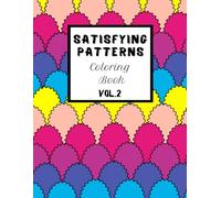 Satisfying Patterns Coloring Book Vol.2: Stress Relif Fun for Adults, Teens, Seniors & Kids of all ages. 40 Bold and Easy, Calming and Cute Designs and Illustrations