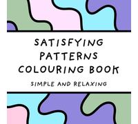 Satisfying Patterns Colouring Book (Simple and Relaxing Designs for Adults & Children)