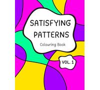 Satisfying Patterns - Colouring Book VOLUME 1: Simple and Relaxing Designs for Adults & Children