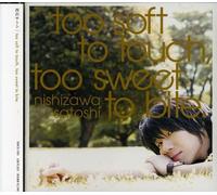 Satoshi Nishizawa - Soft Touch, Too Sweet to Bite