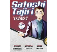 Satoshi Tajiri. Il mio mondo, i miei Pokèmon