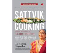 SATTVIK COOKING: MODERN AVATARS OF VEDIC FOODS