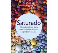 Saturado Cómo la química de tu cerebro influye en cada aspecto de tu vida - Ginny Smith - Ediciones Pirámide - ebook (ePub) - Livre
