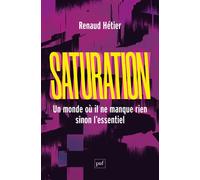 Saturation Un monde où il ne manque rien, sinon l’essentiel - Anne Ubersfeld - Puf - broché - Essai
