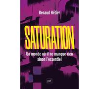 Saturation: Un monde où il ne manque rien, sinon l'essentiel