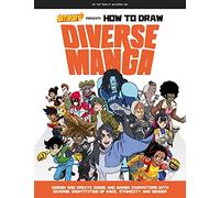 Saturday AM Presents How to Draw Diverse Manga: Design and Create Anime and Manga Characters With Diverse Identities of Race, Ethnicity, and Gender