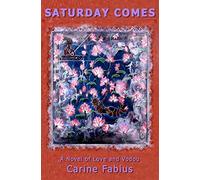 Saturday Comes: A Novel of Love and Vodou