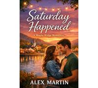 Saturday Happened: A Small-Town Romantic Suspense (Saturday Happened Series - Book 1)