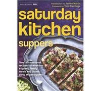 Saturday Kitchen Suppers - Foreword by Tom Kerridge: Over 100 Seasonal Recipes for Weekday Suppers, Family Meals and Dinner Party Show Stoppers Various (Auteur)