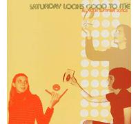 Saturday Looks Goodt - All Your Summer Songs [Import]