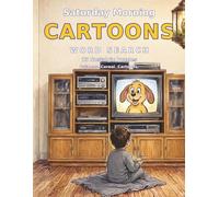 Saturday Morning Cartoons Word Search: Relive the Best Saturday Mornings: 75 Large Print Puzzles Full of Classic Characters, Catchphrases & Moments