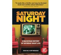 Saturday Night: A Backstage History of Saturday Night Live