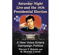 Saturday Night Live And The 1976 Presidential Election